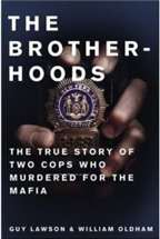 The Brotherhoods, The True Story Of Two Cops Who Murdered For The Mafia