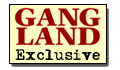 Gang Land Exclusive!